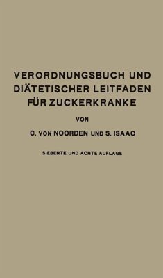 Verordnungsbuch und Diätetischer Leitfaden für Zuckerkranke mit 191 Kochvorschriften (eBook, PDF) - Noorden, Carl Von; Isaac, Simon