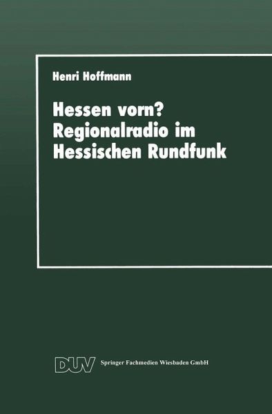 Hessen vorn? Regionalradio im Hessischen Rundfunk (eBook, PDF) Hessen vorn? Regionalradio im Hessischen Rundfunk (eBook, PDF)