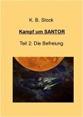 Kampf um SANTOR, Teil 2 - Die Befreiung (eBook, ePUB)