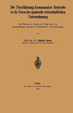 Die Überführung kommunaler Betriebe in die Form der gemischt wirtschaftlichen Unternehmung (eBook, PDF) - Harms, Edmund