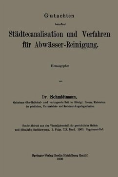 Gutachten betreffend Städtecanalisation und Verfahren für Abwässer-Reinigung (eBook, PDF) - Schmidtmann, Adolf Louis