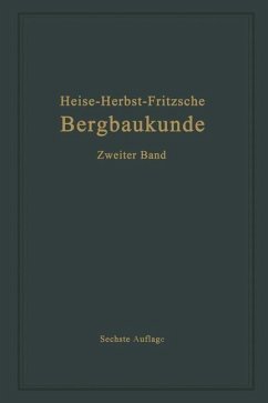Lehrbuch der Bergbaukunde mit besonderer Berücksichtigung des Steinkohlenbergbaues (eBook, PDF) - Fritzsche, Carl Hellmut; Heise, Fritz; Herbst, Friedrich