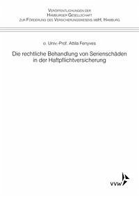 Die rechtliche Behandlung von Serienschäden in der Haftpflichtversicherung - Fenyves, Attila