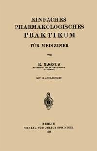 Einfaches Pharmakologisches Praktikum für Mediziner (eBook, PDF) - Magnus, R.