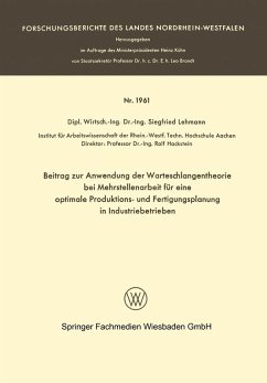 Beitrag zur Anwendung der Warteschlangentheorie bei Mehrstellenarbeit für eine optimale Produktions- und Fertigungsplanung in Industriebetrieben (eBook, PDF) - Lehmann, Siegfried
