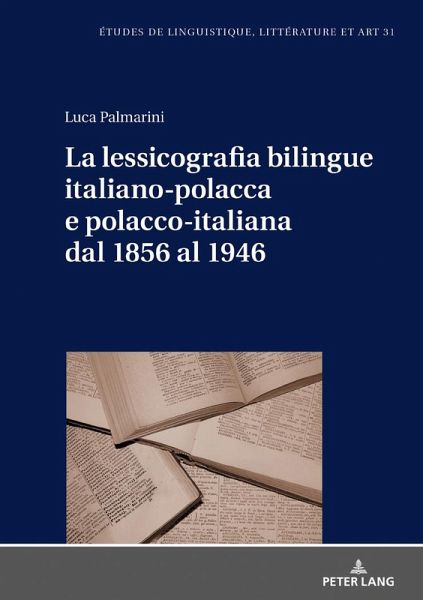La lessicografia bilingue italiano-polacca e polacco-italiana dal 1856 al 1946 La lessicografia bilingue italiano-polacca e polacco-italiana dal 1856 al 1946