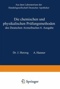 Die chemischen und physikalischen Prüfungsmethoden des Deutschen Arzneibuches 6. Ausgabe (eBook, PDF) - Herzog, Joseph.; Hanner, Adolf