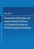 Theoretische Methoden und experimentelle Verfahren zur Charakterisierung von Hochleistungslaserstrahlung (eBook, PDF)