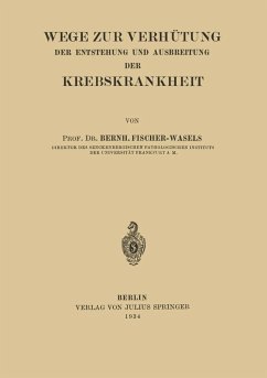 Wege zur Verhütung der Entstehung und Ausbreitung der Krebskrankheit (eBook, PDF) - Fischer-Wasels, Bernh.