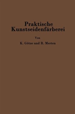 Praktische Kunstseidenfärberei in Strang und Stück (eBook, PDF) - Götze, Kurt; Merten, C. Richard