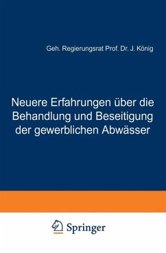 Neuere Erfahrungen über die Behandlung und Beseitigung der gewerblichen Abwässer (eBook, PDF) - König, J.