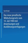 Das neue preußische Wildschongesetz vom 14. Juli 1904 mit Anweisungen und Ausführungsverfügungen (eBook, PDF)