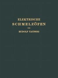 Elektrische Schmelzöfen (eBook, PDF) - Taussig, Rudolf