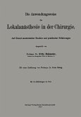 Die Anwendungsweise der Lokalanästhesie in der Chirurgie (eBook, PDF) Die Anwendungsweise der Lokalanästhesie in der Chirurgie (eBook, PDF)