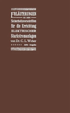 Erläuterungen zu den Sicherheitsvorschriften für die Errichtung elektrischer Starkstromanlagen einschliesslich der elektrischen Bahnanlagen (eBook, PDF) - Weber, C. L.