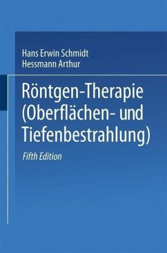 Röntgen-Therapie (Oberflächen- und Tiefenbestrahlung) (eBook, PDF) - Schmidt, Hans Erwin; Hessmann, Arthur