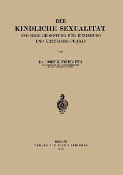 Die Kindliche Sexualität und Ihre Bedeutung Für Erziehung und Arztliche Praxis (eBook, PDF) - Friedjung, Josef K.