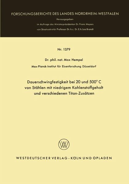 Dauerschwingfestigkeit bei 20 und 500°C von Stählen mit niedrigem Kohlenstoffgehalt und verschiedenen Titan-Zusätzen (eBook, PDF) Dauerschwingfestigkeit bei 20 und 500°C von Stählen mit niedrigem Kohlenstoffgehalt und verschiedenen Titan-Zusätzen (eBook, PDF)