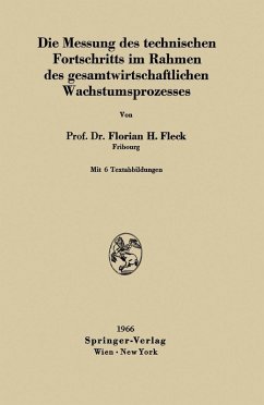Die Messung des technischen Fortschritts im Rahmen des gesamtwirtschaftlichen Wachstumsprozesses (eBook, PDF) - Fleck, Florian H.