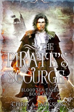 The Pirate's Scourge (Blood Sea Tales, #1) (eBook, ePUB) - Jackson, Chris A.