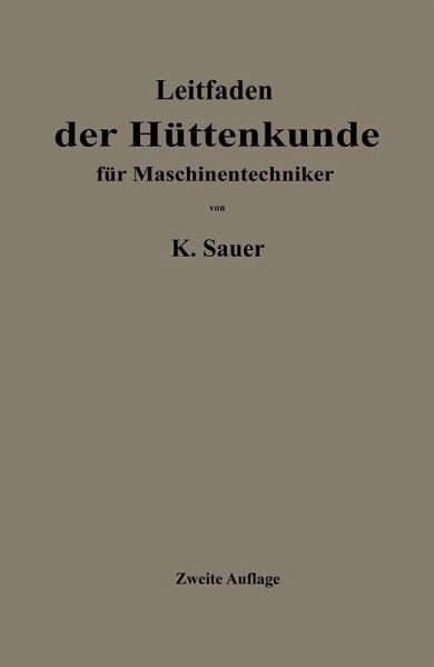 Leitfaden der Hüttenkunde für Maschinentechniker (eBook, PDF) Leitfaden der Hüttenkunde für Maschinentechniker (eBook, PDF)