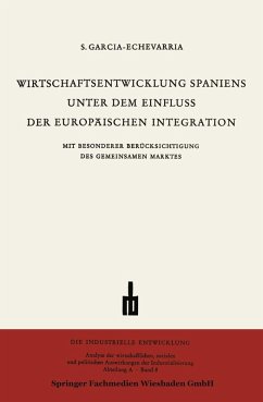 Wirtschaftsentwicklung Spaniens Unter dem Einfluss der Europäischen Integration (eBook, PDF) - García-Echevarría, Santiago