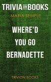Where'd You Go, Bernadette by Maria Semple (Trivia-On-Books) (eBook, ePUB)
