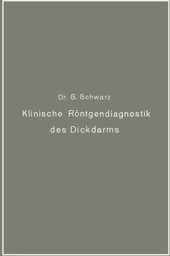 Klinische Röntgendiagnostik des Dickdarms und ihre physiologischen Grundlagen (eBook, PDF) - Schwarz, Gottwald