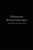 Elektrische Kranausrüstungen der Siemens-Schuckertwerke nach 25jähriger Entwickelung (eBook, PDF)