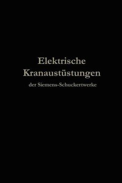 Elektrische Kranausrüstungen der Siemens-Schuckertwerke nach 25jähriger Entwickelung (eBook, PDF) - Julius Springer, Berlin