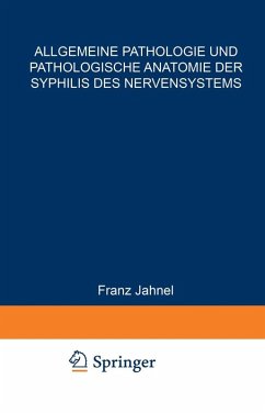Allgemeine Pathologie und Pathologische Anatomie der Syphilis des Nervensystems (eBook, PDF) Cover Allgemeine Pathologie und Pathologische Anatomie der Syphilis des Nervensystems (eBook, PDF)