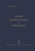 Kartelle, Kartellorganisation und Kartellpolitik (eBook, PDF) Kartelle, Kartellorganisation und Kartellpolitik (eBook, PDF)