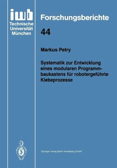 Systematik zur Entwicklung eines modularen Programmbaukastens für robotergeführte Klebeprozesse (eBook, PDF) - Petry, Markus