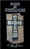 Push for Freedom Amazing Grace (eBook, ePUB) Push for Freedom Amazing Grace (eBook, ePUB)