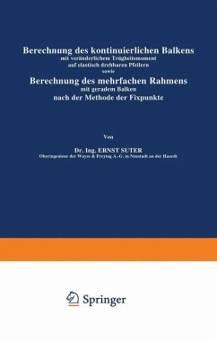 Berechnung des kontinuierlichen Balkens mit veränderlichem Trägheitsmoment auf elastisch drehbaren Pfeilern sowie Berechnung des mehrfachen Rahmens mit geradem Balken nach der Methode der Fixpunkte (eBook, PDF) - Suter, Ernst