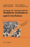 Am Rande der Arbeitsgesellschaft: Weibliche Behinderte und Erwerbslose (eBook, PDF)