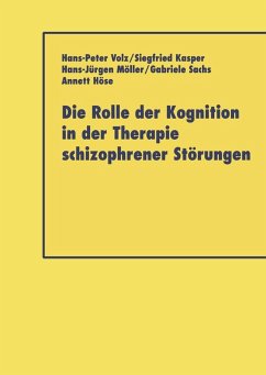 Die Rolle der Kognition in der Therapie Schizophrener Störungen (eBook, PDF) - Volz, Hans-Peter; Kasper, Siegfried; Möller, Hans-Jürgen; Sacha, Gabriele; Höse, Annett