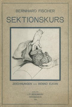 Der Sektionskurs, Kurze Anleitung zur Pathologisch-Anatomischen Untersuchung Menschlicher Leichen (eBook, PDF) - Fischer, Bernhardt; Goldschmidt, E.; Elkan, Benno