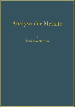 Analyse der Metalle (eBook, PDF) - Chemiker-Fachausschuß des Metall und Erz e. V. Gesellschaft für Erzbergbau, Metallhüttenwesen und Metallkunde im NSBDT