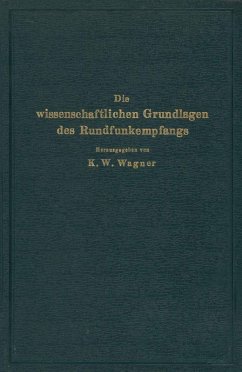 Die wissenschaftlichen Grundlagen des Rundfunkempfangs (eBook, PDF) - Wagner, Na; Möller; Aigner, Na; Hahnemann, Na; Hecht, Na; Schottky; Salinger; Rüdenberg; Esau; Rukop