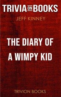 The Diary of a Wimpy Kid by Jeff Kinney (Trivia-On-Books) (eBook, ePUB) - Books, Trivion