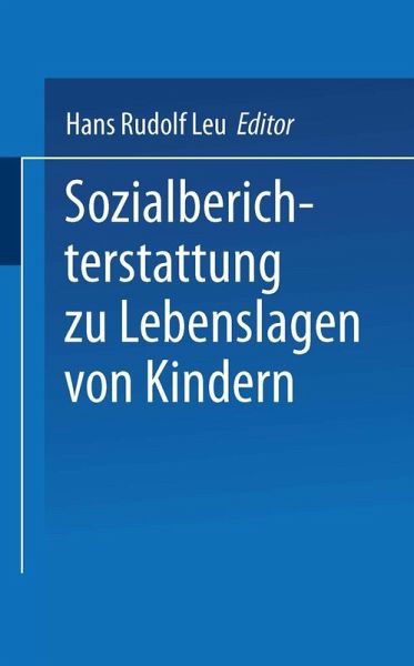 Sozialberichterstattung zu Lebenslagen von Kindern (eBook, PDF) Sozialberichterstattung zu Lebenslagen von Kindern (eBook, PDF)