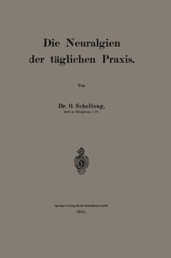 Die Neuralgien der täglichen Praxis (eBook, PDF) - Schellong, O.