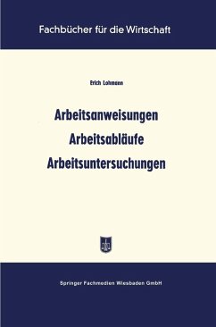 Arbeitsanweisungen Arbeitsabläufe Arbeitsuntersuchungen (eBook, PDF) - Lohmann, Erich