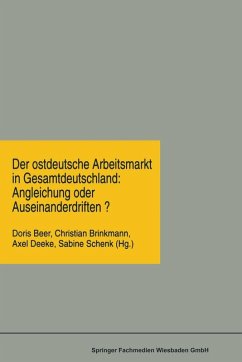 Der ostdeutsche Arbeitsmarkt in Gesamtdeutschland: Angleichung oder Auseinanderdriften? (eBook, PDF)