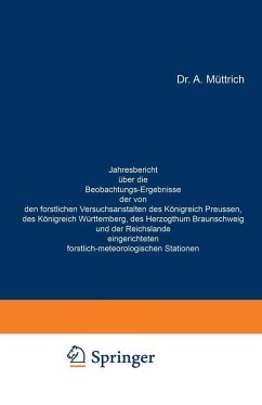 Cover Jahresbericht über die Beobachtungs-Ergebnisse der von den forstlichen Versuchsanstalten des Königreich Preussen, des Königreich Württemberg, des Herzogthum Braunschweig und der Reichslande eingerichteten forstlich-meteorologischen Stationen (eBook, PDF)