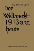 Der Weltmarkt 1913 und Heute (eBook, PDF)