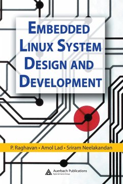 Embedded Linux System Design and Development (eBook, PDF) - Raghavan, P.; Lad, Amol; Neelakandan, Sriram