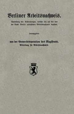 Berliner Arbeitsnachweis (eBook, PDF) - Gewerbedeputation des Magistrats, Abteilung für Arbeitsnachweis