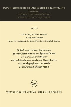 Einfluß verschiedener Endstrecken bei verkürzten Kammgarn-Spinnverfahren auf die Ungleichmäßigkeit und auf die dynamometrischen Eigenschaften von Mischgespinsten aus Wolle und kunstgeschaffenen Fasern (eBook, PDF) - Wegener, Walther